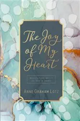 Book cover of The Joy of My Heart by Anne Graham Lotz