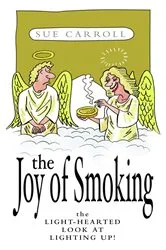 Book cover of The Joy of Smoking: The Light-Hearted Look at Lighting Up by Unknown