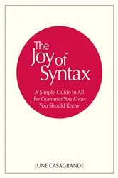 Book cover of The Joy of Syntax by June Casagrande
