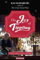 Book cover of The Joy of Tippling by Ray Oldenburg