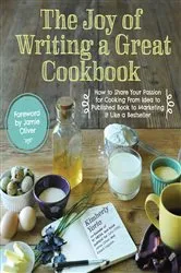 Book cover of The Joy of Writing a Great Cookbook by Kim Yorio
