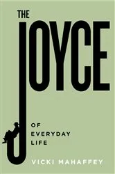 Book cover of The Joyce of Everyday Life by Vicki Mahaffey