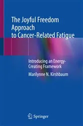 Book cover of The Joyful Freedom Approach to Cancer-Related Fatigue by Marilynne N. Kirshbaum