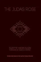 Book cover of The Judas Rose by Suzette Haden Elgin