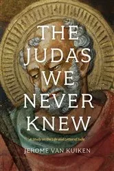 Book cover of The Judas We Never Knew by Jerome Van Kuiken