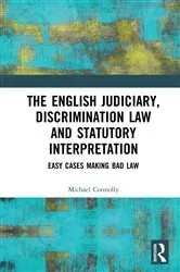Book cover of The Judiciary, Discrimination Law and Statutory Interpretation by Michael Connolly