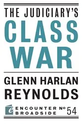 Book cover of The Judiciary's Class War by Glenn Harlan Reynolds