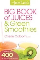 Book cover of The Juice Lady's Big Book of Juices and Green Smoothies by Unknown