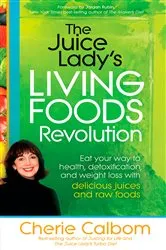Book cover of The Juice Lady's Living Foods Revolution by Cherie Calbom