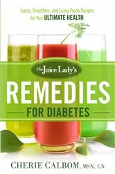Book cover of The Juice Lady's Remedies for Diabetes by Cherie Calbom