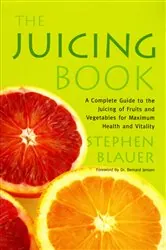 Book cover of The Juicing Book by Stephen Blauer