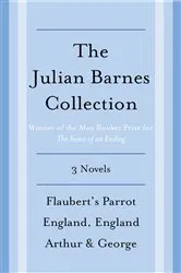 Book cover of The Julian Barnes Booker Prize Finalist Collection, 3-Book Bundle by Julian Barnes