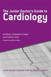 Book cover of The Junior Doctor's Guide to Cardiology by Mann Ian