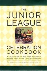 Book cover of The Junior League Celebration Cookbook by Assoc. of Junior Leagues International