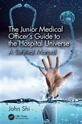 Book cover of The Junior Medical Officer's Guide to the Hospital Universe by John Shi