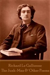Book cover of The Junk-Man & Other Poems by Richard Le Gallienne