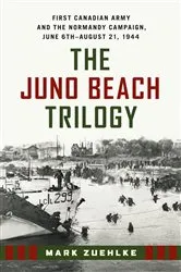 Book cover of The Juno Beach Trilogy by Mark Zuehlke