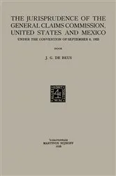 Book cover of The jurisprudence of the General Claims Commission, United States and Mexico under the convention of September 8, 1923 by Jacobus Gijsbertus Beus