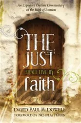 Book cover of The Just Shall Live by Faith by David Paul McDowell