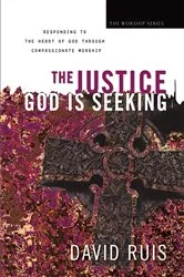 Book cover of The Justice God Is Seeking (The Worship Series) by David Ruis