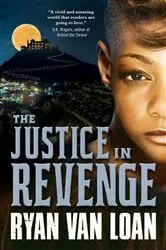 Book cover of The Justice in Revenge by Ryan Van Loan