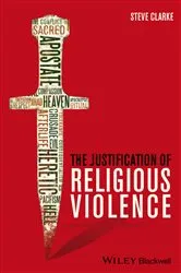 Book cover of The Justification of Religious Violence by Steve Clarke