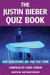 Book cover of The Justin Bieber Quiz Book by Chris Cowlin