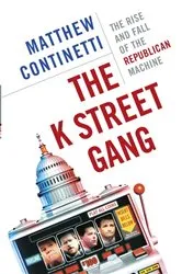 Book cover of The K Street Gang by Matthew Continetti