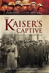 Book cover of The Kaiser's Captive by Albert Rhys Williams