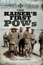 Book cover of The Kaiser's First POWs by Philip D. Chinnery