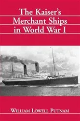 Book cover of The Kaiser's Merchant Ships in World War I by William Lowell Putnam