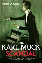Book cover of The Karl Muck Scandal by Melissa D Burrage