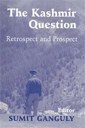 Book cover of The Kashmir Question by Sumit Ganguly