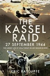 Book cover of The Kassel Raid, 27 September 1944 by Eric Ratcliffe