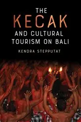 Book cover of The Kecak and Cultural Tourism on Bali by Kendra Stepputat