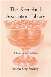 Book cover of The Keeneland Association Library by Amelia King Buckley