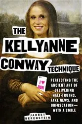 Book cover of The Kellyanne Conway Technique by Jarret Berenstein
