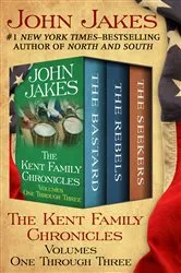 Book cover of The Kent Family Chronicles Volumes One Through Three by John Jakes
