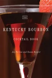 Book cover of The Kentucky Bourbon Cocktail Book by Joy Perrine