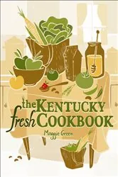 Book cover of The Kentucky Fresh Cookbook by Maggie Green