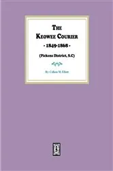 Book cover of The Keowee Courier, 1849-1868 by Colleen M. Elliott
