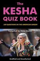 Book cover of The Kesha Quiz Book by Chris Cowlin