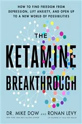 Book cover of The Ketamine Breakthrough by Mike Dow