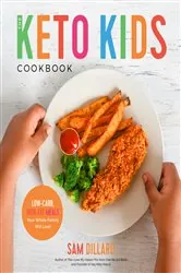 Book cover of The Keto Kids Cookbook by Sam Dillard