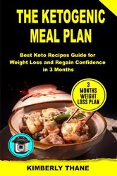 Book cover of THE KETOGENIC MEAL PLAN by KIMBERLY THANE