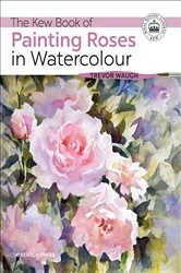 Book cover of The Kew Book of Painting Roses in Watercolour by Trevor Waugh