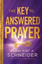 Book cover of The Key to Answered Prayer by Rabbi Kirt A. Schneider