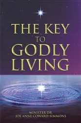 Book cover of The Key to Godly Living by Minister Joe Anne Coward-Simmons