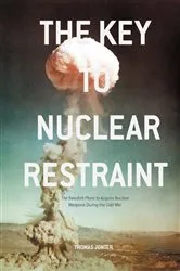 Book cover of The Key to Nuclear Restraint by Thomas Jonter