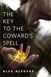 Book cover of The Key to the Coward's Spell by Alex Bledsoe